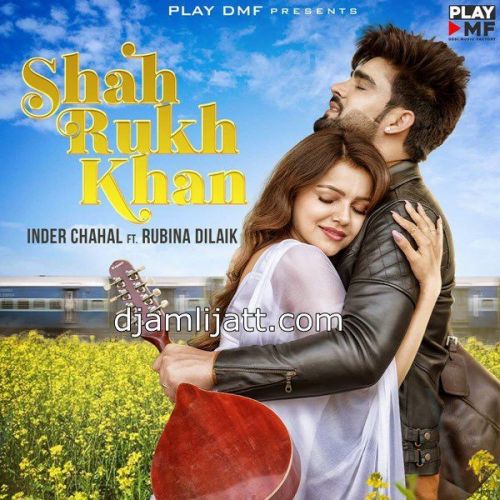 Shah Rukh Khan Inder Chahal mp3 song free download, Shah Rukh Khan Inder Chahal full album