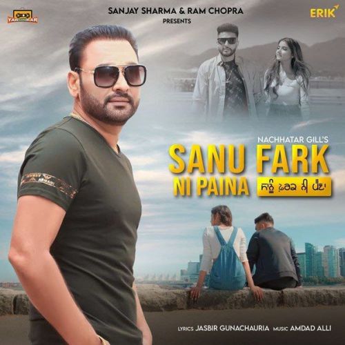 Sanu Farak Ni Paina Nachhatar Gill mp3 song free download, Sanu Farak Ni Paina Nachhatar Gill full album