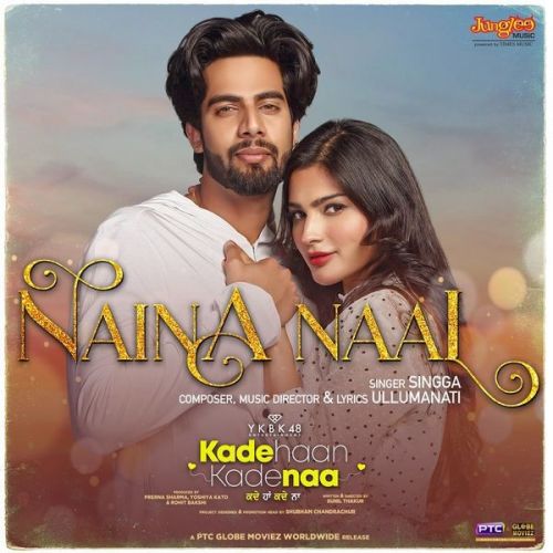 Naina Naal (From Kade Haan Kade Naa) Singga mp3 song free download, Naina Naal (From Kade Haan Kade Naa) Singga full album