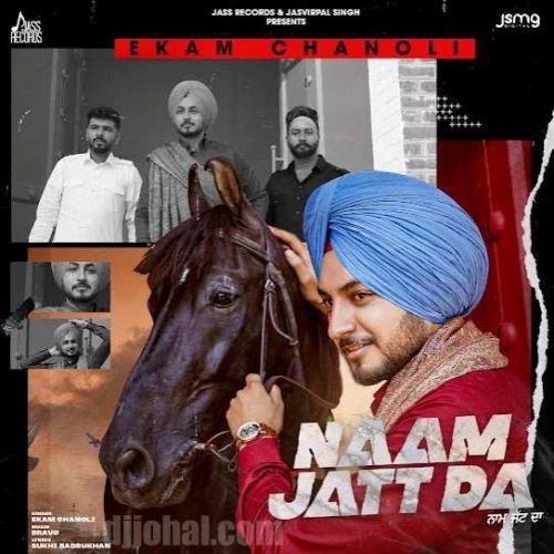 Naam Jatt Da Ekam Chanoli mp3 song free download, Naam Jatt Da Ekam Chanoli full album