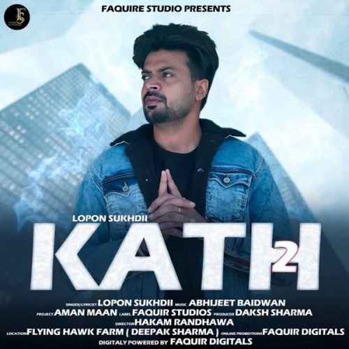 Kath 2 Lopon Sukhdii mp3 song free download, Kath 2 Lopon Sukhdii full album