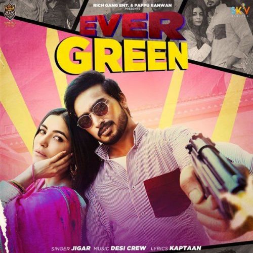 Ever Green Jigar mp3 song free download, Ever Green Jigar full album