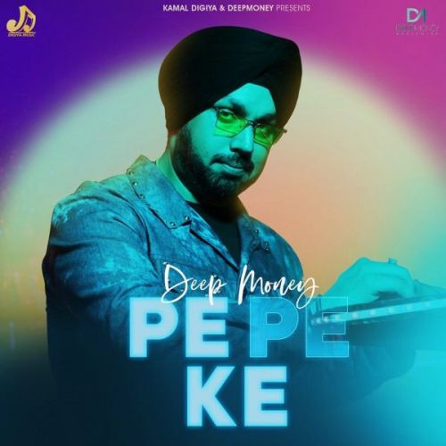 Pe Pe Ke Deep Money mp3 song free download, Pe Pe Ke Deep Money full album