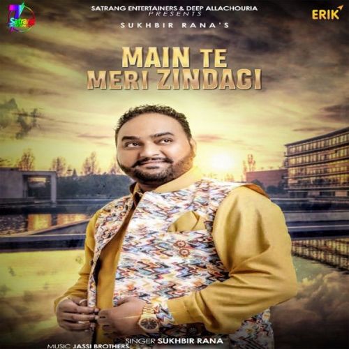 Main Te Meri Zindagi Sukhbir Rana mp3 song free download, Main Te Meri Zindagi Sukhbir Rana full album