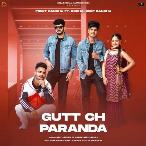 Gutt Ch Paranda Preet Sandhu, Deep Sandhu mp3 song free download, Gutt Ch Paranda Preet Sandhu, Deep Sandhu full album