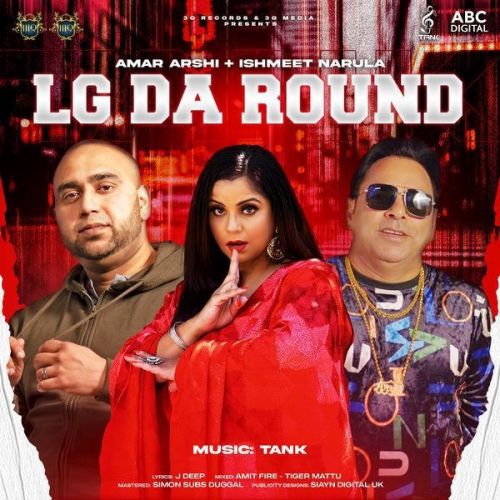 LG Da Round Amar Arshi, Ishmeet Narula mp3 song free download, LG Da Round Amar Arshi, Ishmeet Narula full album