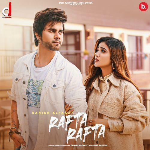 Rafta Rafta Danish Alfaaz mp3 song free download, Rafta Rafta Danish Alfaaz full album