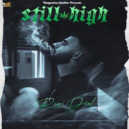 Still High Rav Deol mp3 song free download, Still High Rav Deol full album