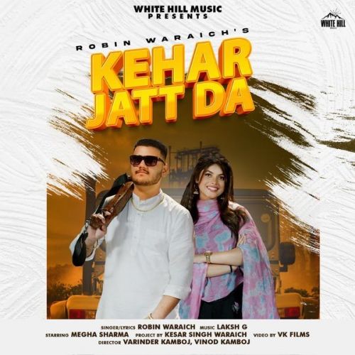 Kehar Jatt Da Robin Waraich mp3 song free download, Kehar Jatt Da Robin Waraich full album