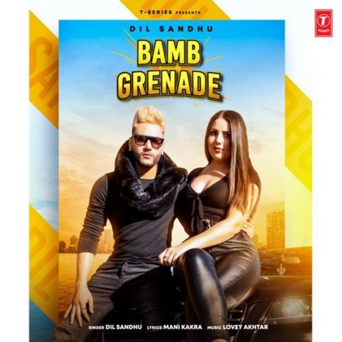 Bamb Grenade Dil Sandhu mp3 song free download, Bamb Grenade Dil Sandhu full album