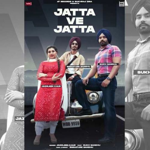 Jatta Ve Jatta Sukh Sandhu, Jazleen Kaur mp3 song free download, Jatta Ve Jatta Sukh Sandhu, Jazleen Kaur full album