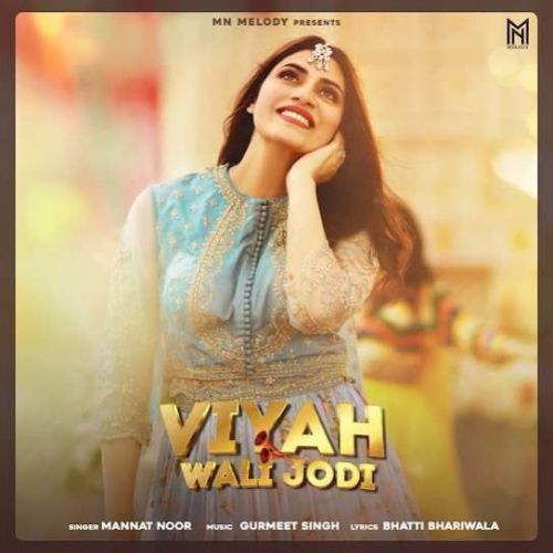 Viyah Wali Jodi Mannat Noor mp3 song free download, Viyah Wali Jodi Mannat Noor full album