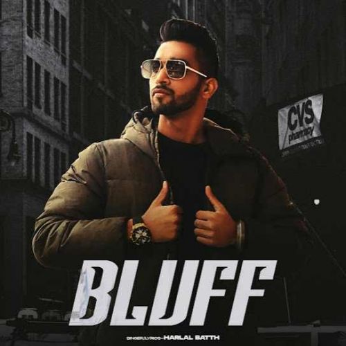Bluff Harlal Batth mp3 song free download, Bluff Harlal Batth full album
