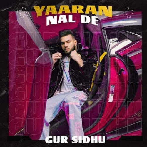 Yaaran Nal De Gur Sidhu mp3 song free download, Yaaran Nal De Gur Sidhu full album