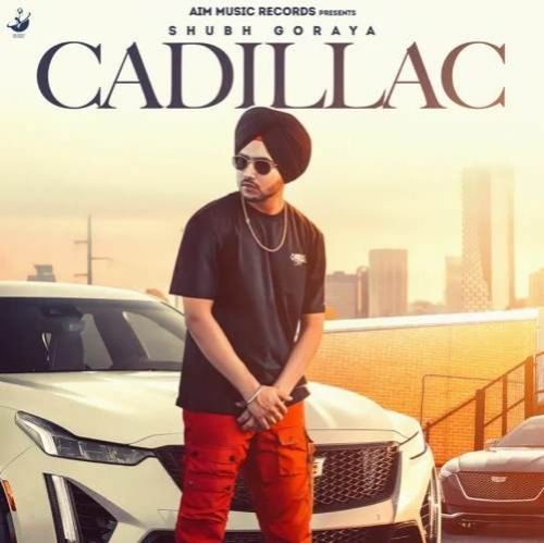 Cadillac Shubh Goraya mp3 song free download, Cadillac Shubh Goraya full album