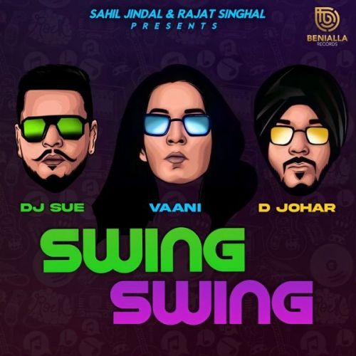 Swing Swing DJ Sue, D Johar mp3 song free download, Swing Swing DJ Sue, D Johar full album