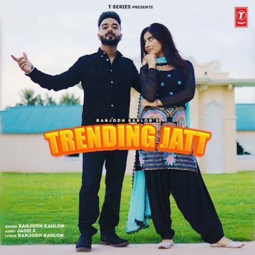 Trending Jatt Ranjodh Kahlon mp3 song free download, Trending Jatt Ranjodh Kahlon full album