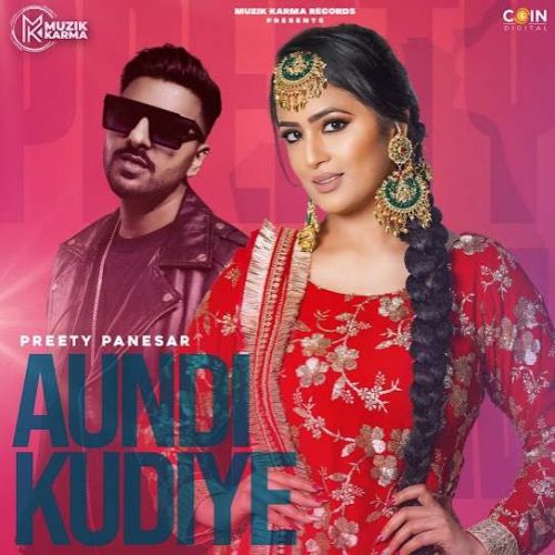 Aundi Kudiye Preety Panesar mp3 song free download, Aundi Kudiye Preety Panesar full album