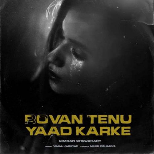 Rovan Tenu Yaad Karke Simran Choudhary mp3 song free download, Rovan Tenu Yaad Karke Simran Choudhary full album