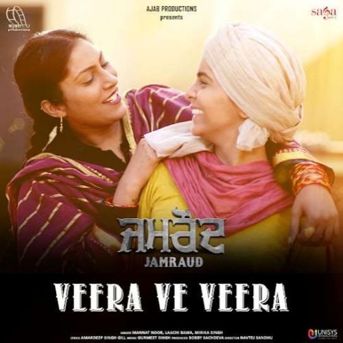 Veera Ve Veera (Jamraud) Mannat Noor mp3 song free download, Veera Ve Veera (Jamraud) Mannat Noor full album