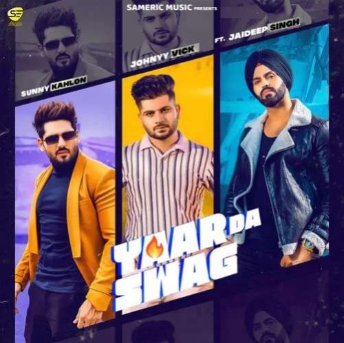 Yaar Da Swag Sunny Kahlon, Johnyy Vick mp3 song free download, Yaar Da Swag Sunny Kahlon, Johnyy Vick full album