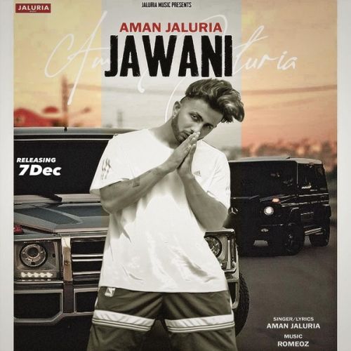 Jawani (Freestyle) Aman Jaluria mp3 song free download, Jawani (Freestyle) Aman Jaluria full album