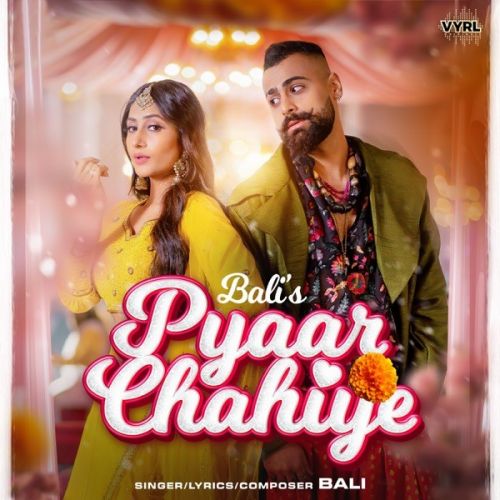 Pyaar Chahiye Bali mp3 song free download, Pyaar Chahiye Bali full album