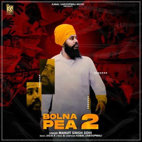 Bolna Pea 2 Manjit Singh Sohi mp3 song free download, Bolna Pea Manjit Singh Sohi full album