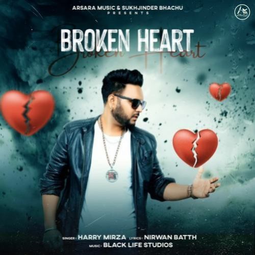 Broken Heart Harry Mirza mp3 song free download, Broken Heart Harry Mirza full album