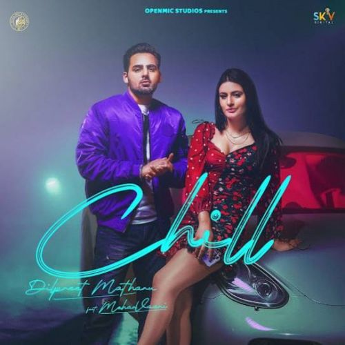 Chill Dilpreet Matharu, Meharvaani mp3 song free download, Chill Dilpreet Matharu, Meharvaani full album