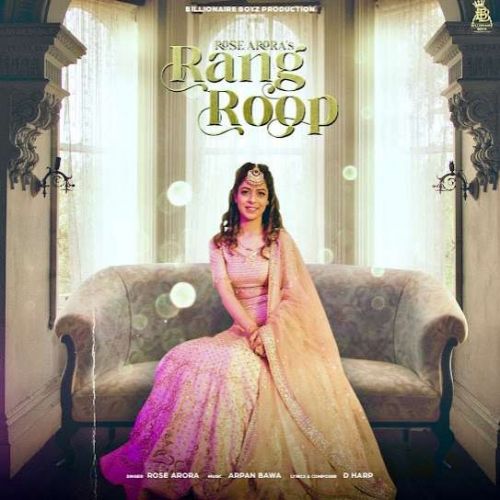 Rang Roop Rose Arora mp3 song free download, Rang Roop Rose Rose Arora full album