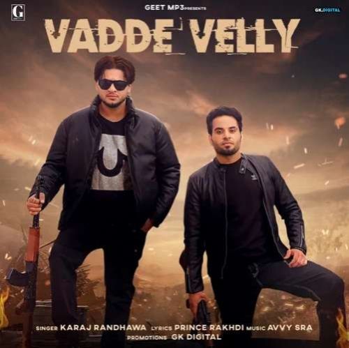 Vadde Velly Karaj Randhawa mp3 song free download, Vadde Velly Karaj Randhawa full album