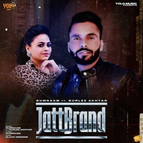 Jatt Brand Gumnaam, Gurlej Akhtar mp3 song free download, Jatt Brand Gumnaam, Gurlej Akhtar full album