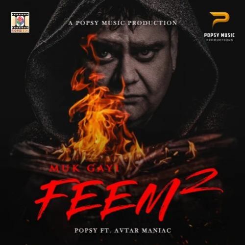 Muk Gayi Feem 2 Popsy, Avtar Maniac mp3 song free download, Muk Gayi Feem 2 Popsy, Avtar Maniac full album