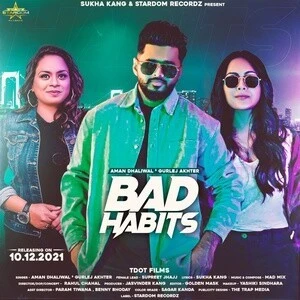 Bad Habits Aman Dhaliwal, Gurlej Akhter mp3 song free download, Bad Habits Aman Dhaliwal, Gurlej Akhter full album