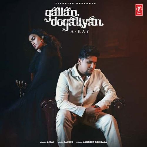 Gallan Dogaliyan A Kay mp3 song free download, Gallan Dogaliyan A Kay full album