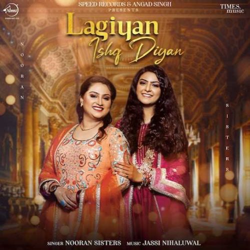 Lagiyan Ishq Diyan Nooran Sisters mp3 song free download, Lagiyan Ishq Diyan Nooran Sisters full album