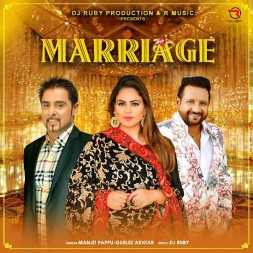 Marriage Manjit Pappu, Gurlez Akhtar mp3 song free download, Marriage Manjit Pappu, Gurlez Akhtar full album