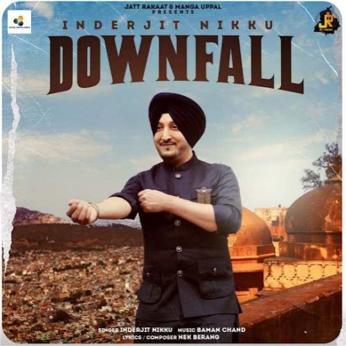 Downfall Inderjit Nikku mp3 song free download, Downfall Inderjit Nikku full album