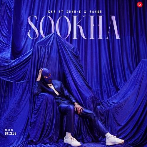 Sookha Ikka, Sukh-E, Aghor, Dr Zeus mp3 song free download, Sookha Ikka, Sukh-E, Aghor, Dr Zeus full album