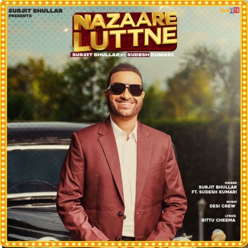 Nazaare Luttne Surjit Bhullar, Sudesh Kumari mp3 song free download, Nazaare Luttne Surjit Bhullar, Sudesh Kumari full album