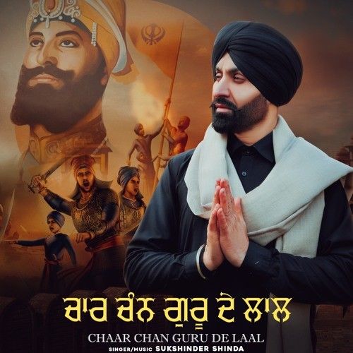 Chaar Chan Guru De Laal Sukshinder Shinda mp3 song free download, Chaar Chan Guru De Laal Sukshinder Shinda full album