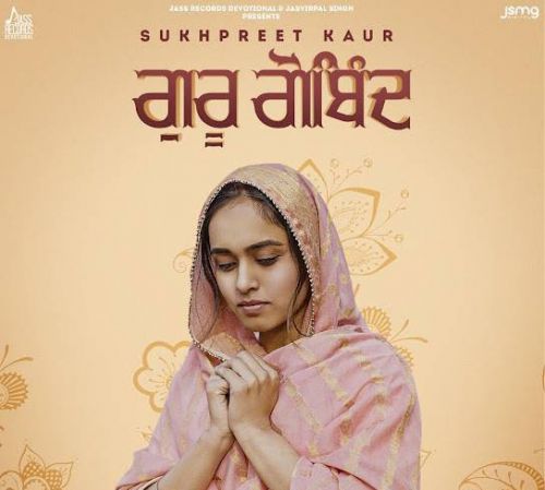 Guru Gobind Sukhpreet Kaur mp3 song free download, Guru Gobind Sukhpreet Kaur full album