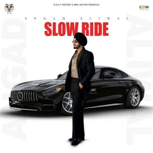 Slow Ride Angad Aliwal mp3 song free download, Slow Ride Angad Aliwal full album