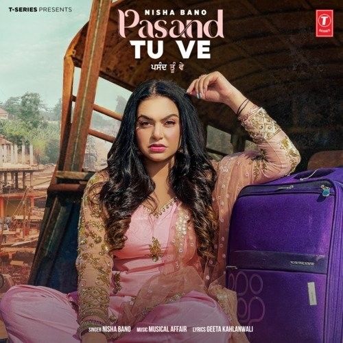 Pasand Tu Ve Nisha Bano mp3 song free download, Pasand Tu Ve Nisha Bano full album