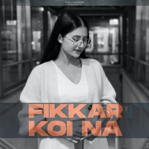 Fikkar Koi Na (Female Version) The Koko mp3 song free download, Fikkar Koi Na (Female Version) The Koko full album