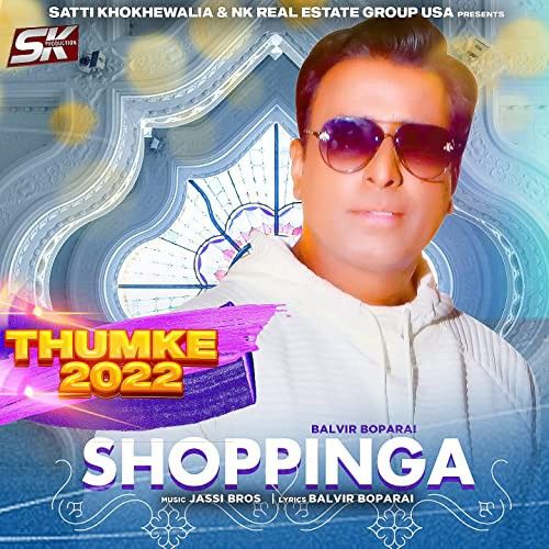 Shoppinga (Thumke 2022) Balvir Boparai mp3 song free download, Shoppinga (Thumke 2022) Balvir Boparai full album