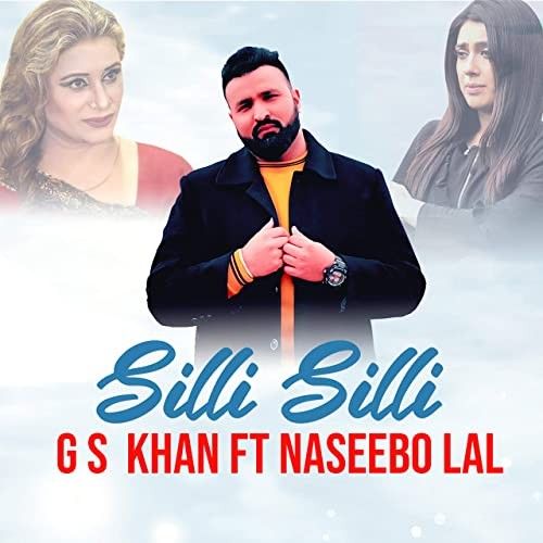 Silli Silli GS Khan, Naseebo Lal mp3 song free download, Silli Silli GS Khan, Naseebo Lal full album