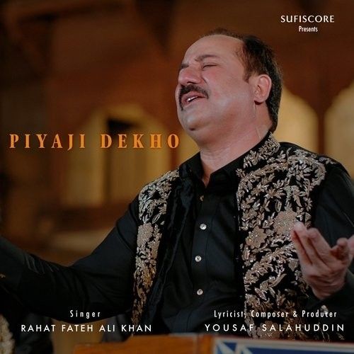 Piyaji Dekho Rahat Fateh Ali Khan mp3 song free download, Piyaji Dekho Rahat Fateh Ali Khan full album