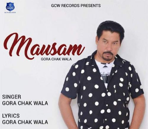 Mausam Gora Chak Wala mp3 song free download, Mausam Gora Chak Wala full album